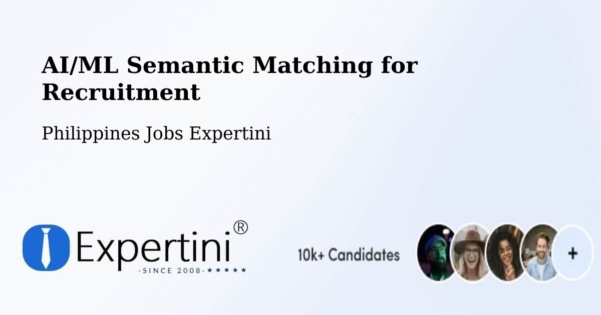 AI/ML Semantic Matching for Recruitment - Philippines Jobs Expertini